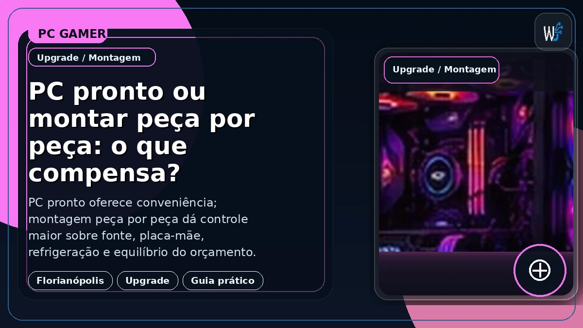 PC pronto ou montar peça por peça: o que compensa?