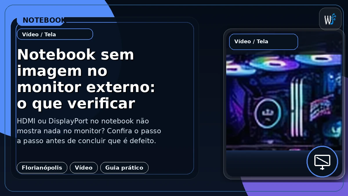 Notebook sem imagem no monitor externo: o que verificar